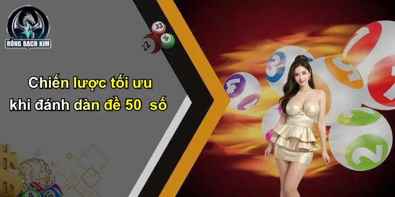 Chiến lược tối ưu khi đánh dàn đề 50 số