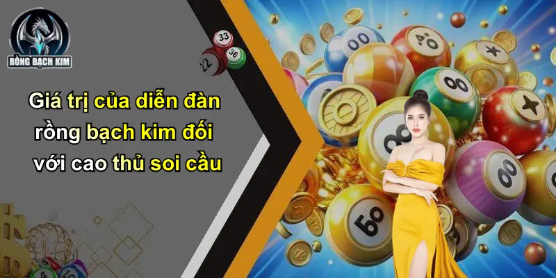 Giá trị của diễn đàn rồng bạch kim đối với cao thủ soi cầu