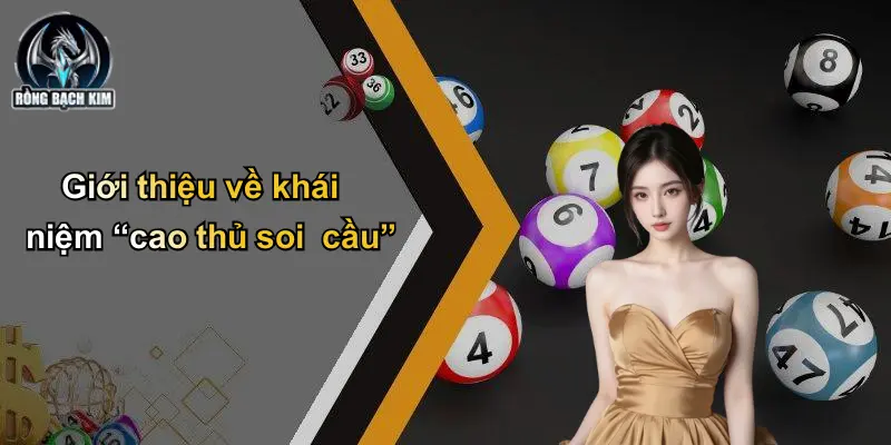 Giới thiệu về khái niệm “cao thủ soi cầu”