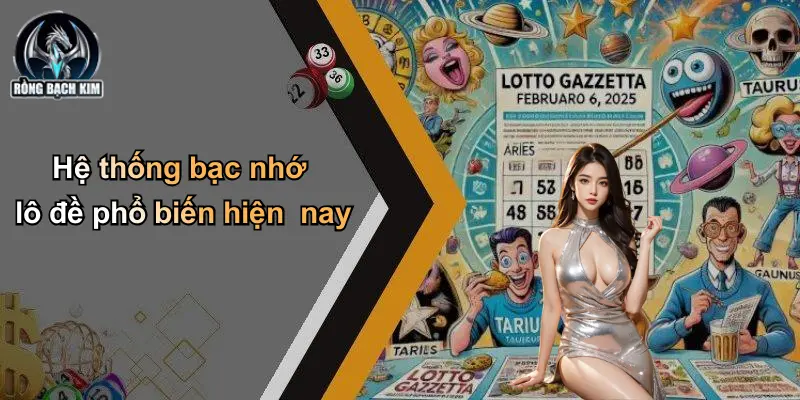 Hệ thống bạc nhớ lô đề phổ biến hiện nay