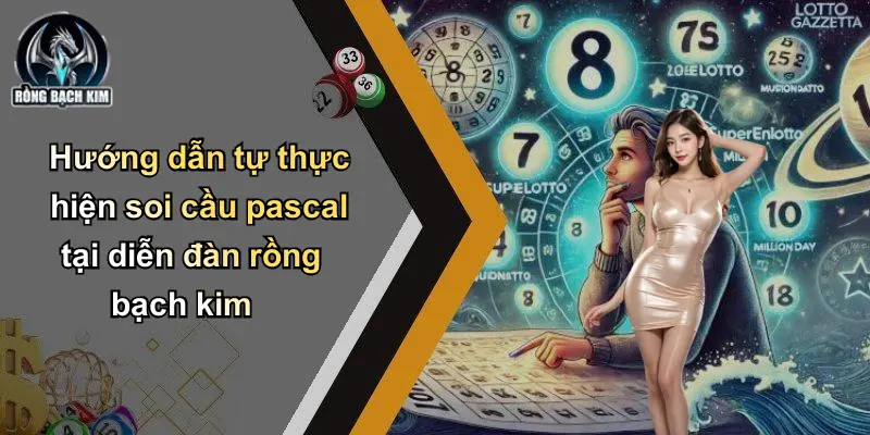 Hướng dẫn tự thực hiện soi cầu pascal tại diễn đàn rồng bạch kim