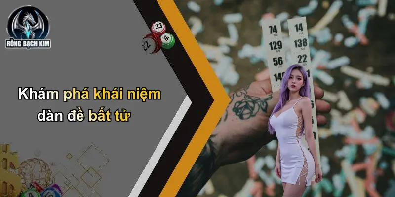 Khám phá khái niệm dàn đề bất tử