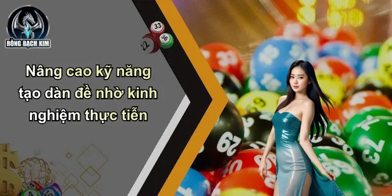 Nâng cao kỹ năng tạo dàn đề nhờ kinh nghiệm thực tiễn