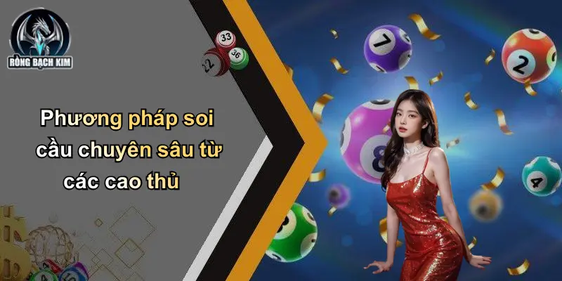 Phương pháp soi cầu chuyên sâu từ các cao thủ