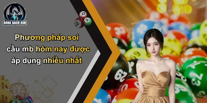 Phương pháp soi cầu mb hôm nay được áp dụng nhiều nhất