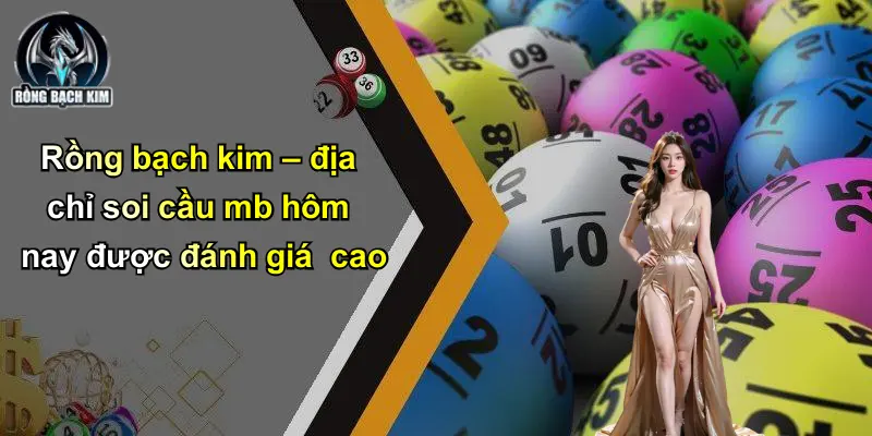 Rồng bạch kim – địa chỉ soi cầu mb hôm nay được đánh giá cao