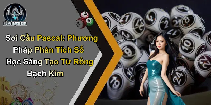 Soi Cầu Pascal: Phương Pháp Phân Tích Số Học Từ Diễn Đàn