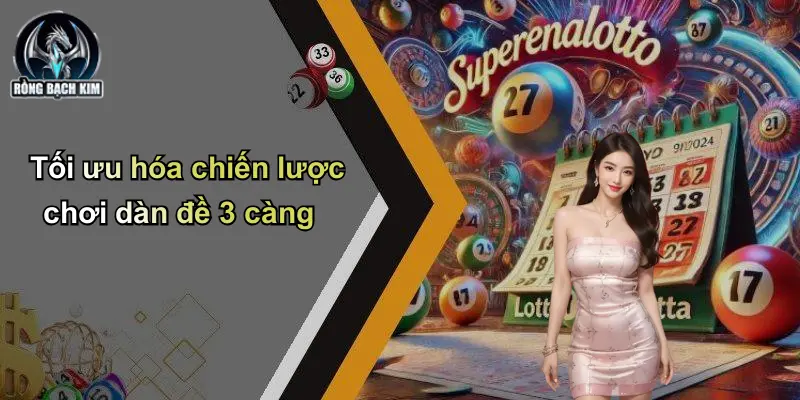 Tối ưu hóa chiến lược chơi dàn đề 3 càng