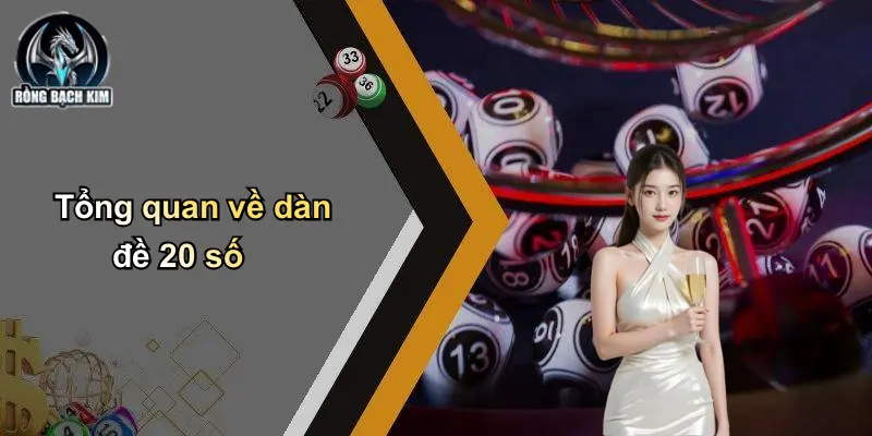 Tổng quan về dàn đề 20 số