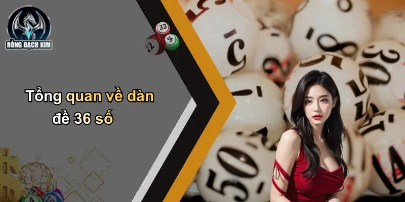 Tổng quan về dàn đề 36 số
