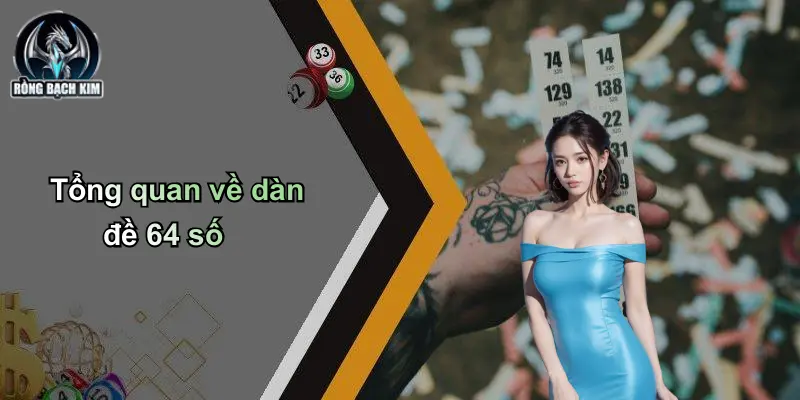 Tổng quan về dàn đề 64 số
