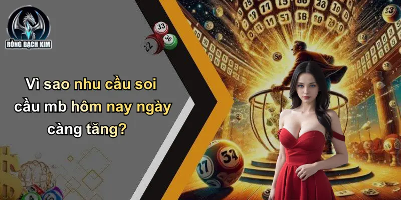 Vì sao nhu cầu soi cầu mb hôm nay ngày càng tăng?