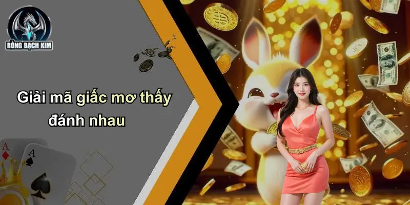 Giải mã giấc mơ thấy đánh nhau