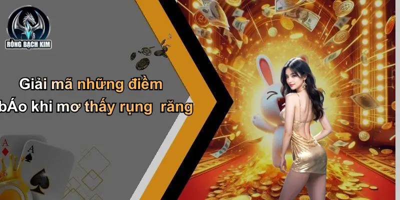 Giải mã những điềm bÁo khi mơ thấy rụng răng
