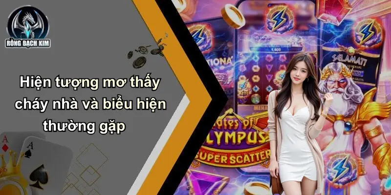 Hiện tượng mơ thấy cháy nhà và biểu hiện thường gặp
