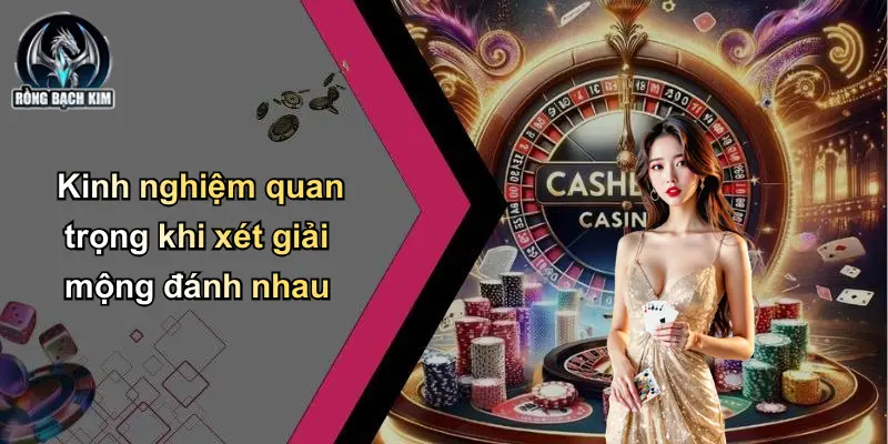Kinh nghiệm quan trọng khi xét giải mộng đánh nhau