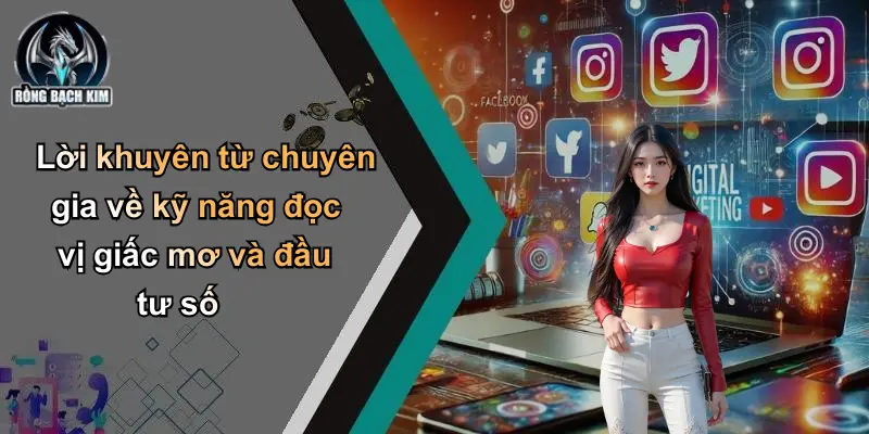 Lời khuyên từ chuyên gia về kỹ năng đọc vị giấc mơ và đầu tư số