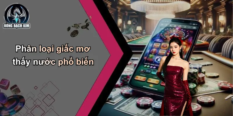 Phân loại giấc mơ thấy nước phổ biến
