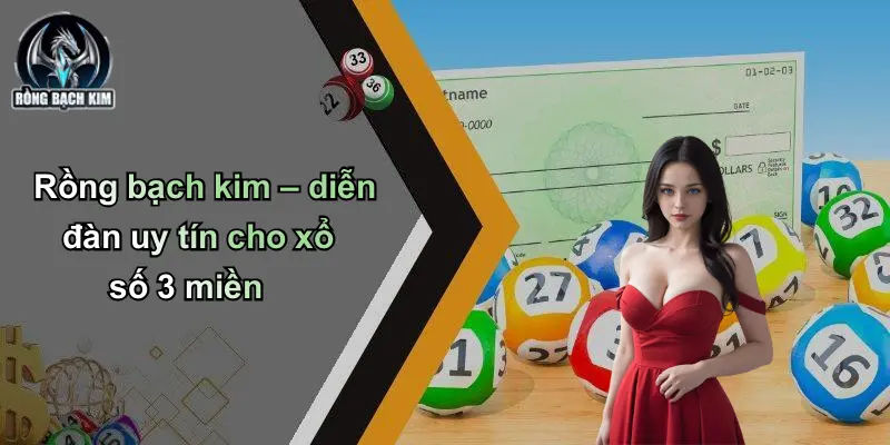 Rồng bạch kim – diễn đàn uy tín cho xổ số 3 miền