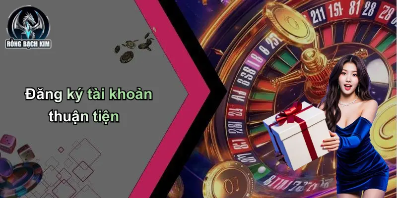 Đăng ký tài khoản thuận tiện